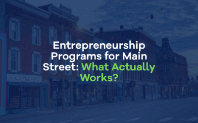 Entrepreneurship Programs for Main Street: What Actually Works?